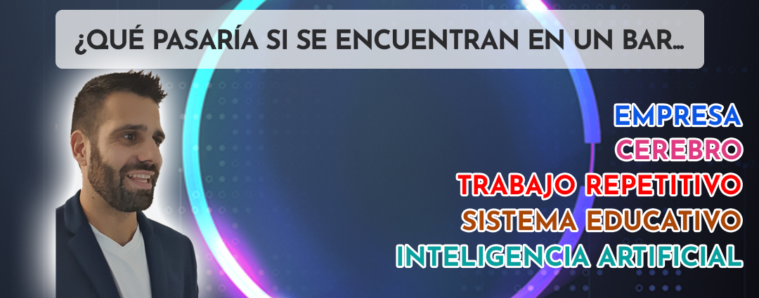 ¿Qué pasaría si se encuentran en un bar: IA, Sistema Educativo, Cerebro…?