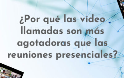 ¿Por qué las reuniones de zoom son más agotadoras que las presenciales?